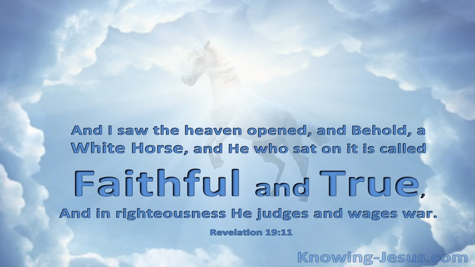 Revelation 19:11 He Is Called Faithful And True (blue)